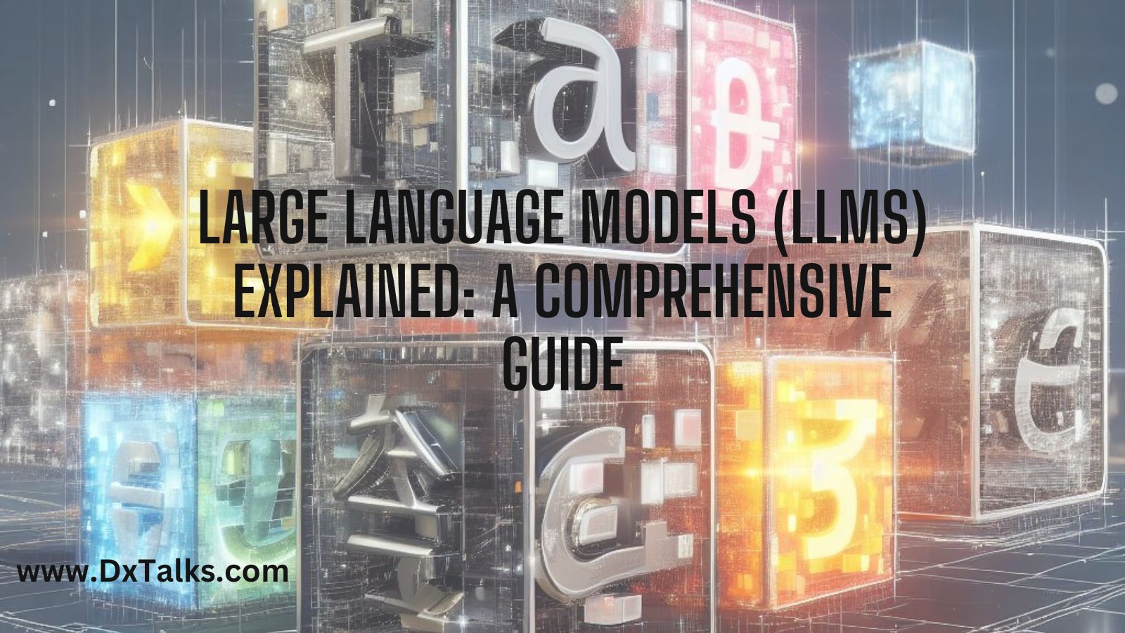 Large Language Models (LLMs) Explained: A Comprehensive Guide