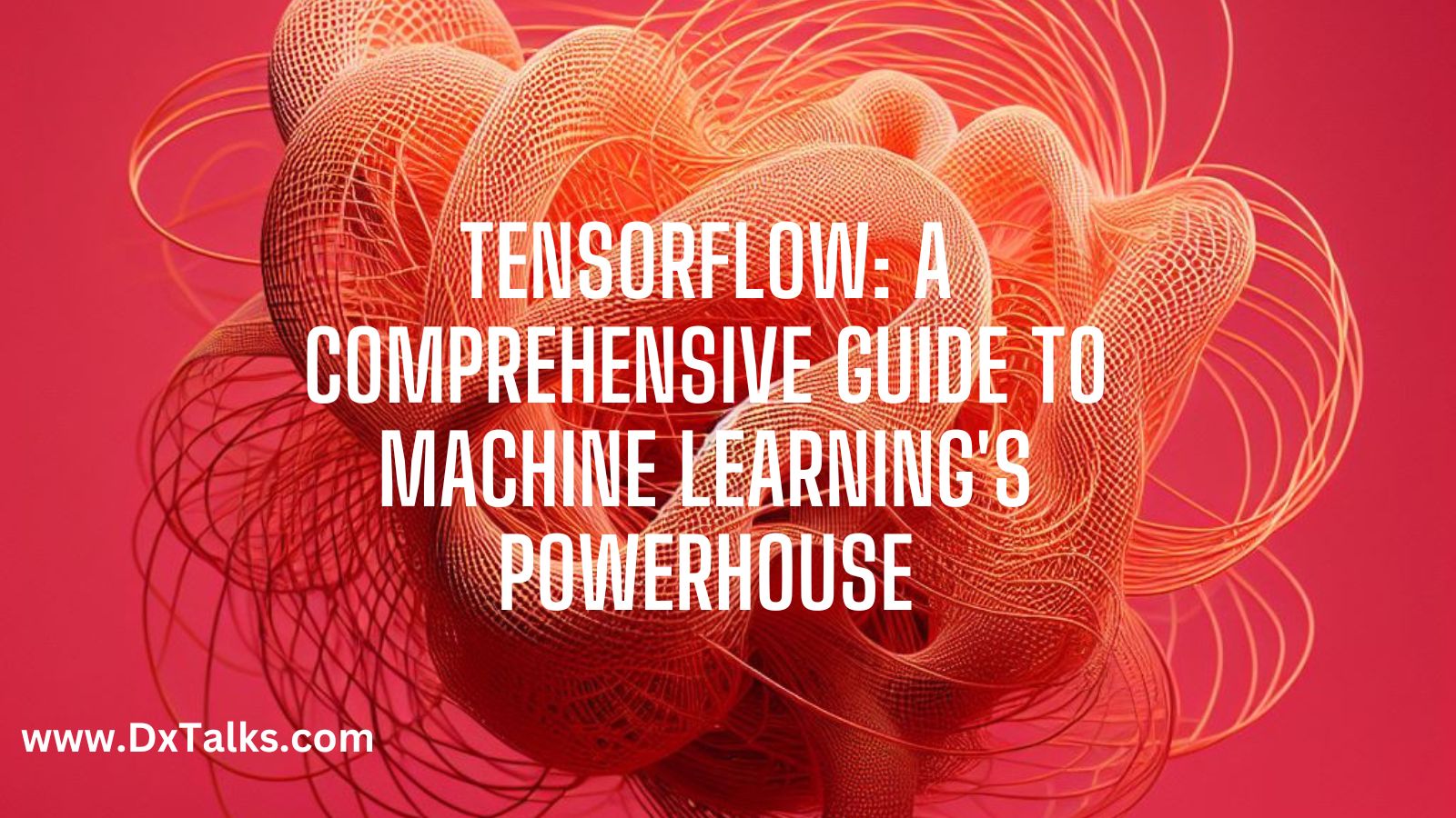 TensorFlow: Unleashing the Potential of Machine Learning