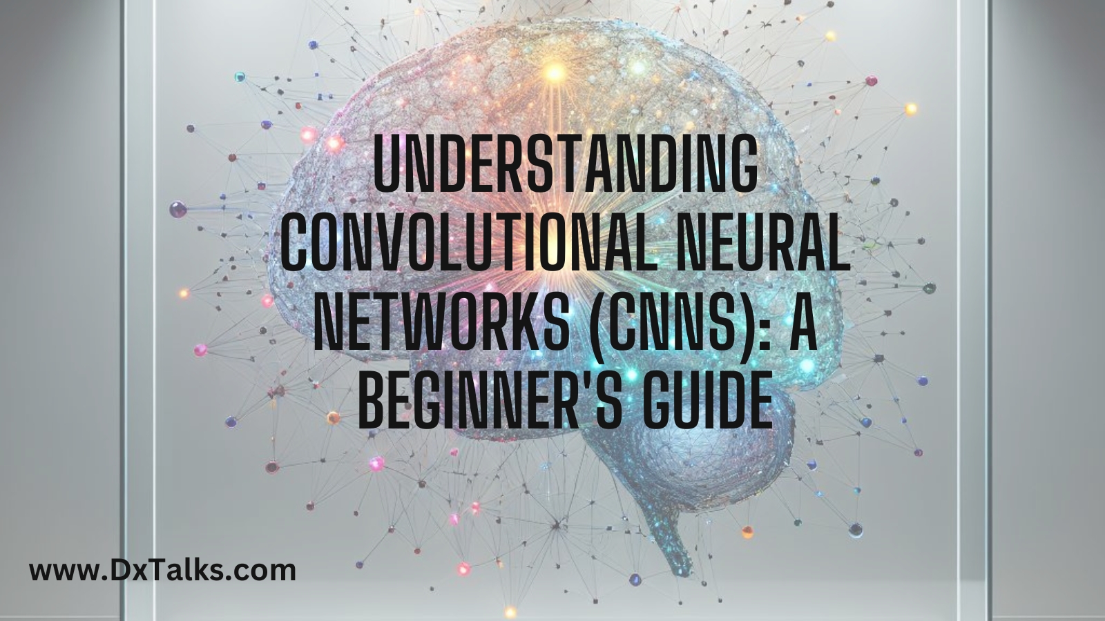 Convolutional Neural Networks (CNNs) Explained | Beginner's Guide 2024